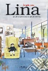 Lina. Avventure di un'architetta. Ediz. a colori libro