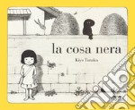 La cosa nera. Ediz. illustrata libro