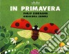 In primavera. In autunno. Ediz. a colori libro