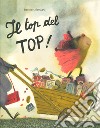 Il top del top. Ediz. a colori libro di Alemagna Beatrice