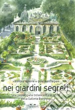 Nei giardini segreti. Una passeggiata botanica fra le opere della Galleria Borghese. Ediz. a colori libro