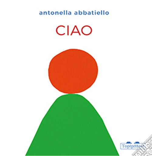 Ciao. Ediz. a colori