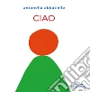 Ciao. Ediz. a colori libro