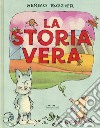 La storia vera. Ediz. a colori libro di Ruzzier Sergio