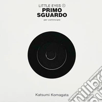 Primo sguardo. Per cominciare. Little Eyes. Ediz. illustrata. Vol. 1