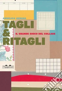 Tagli & ritagli. Il grande gioco del collage. Ediz. a colori libro