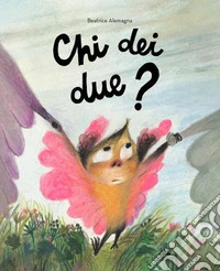 Chi dei due? Ediz. a colori libro