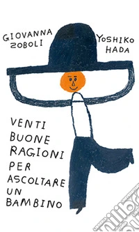 Venti buone ragioni per ascoltare un bambino. Ediz. a colori libro