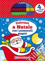 Colorare a Natale con i pennarelli magici. Con 4 pennarelli magici libro