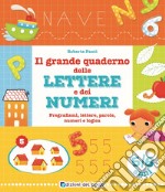 Il grande quaderno delle lettere e dei numeri. 5-6 anni libro