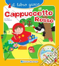 Il libro gioco di Cappuccetto rosso. Ediz. a colori libro