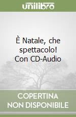 È Natale, che spettacolo! Con CD-Audio