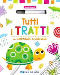 Tutti i tratti per imparare a scrivere. Con pennarello con inchiostro a base d'acqua libro