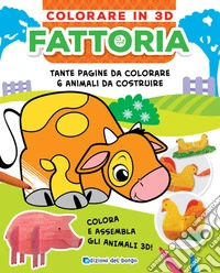 Fattoria. Colorare in 3D. Ediz. a colori libro