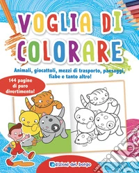 Voglia di colorare libro