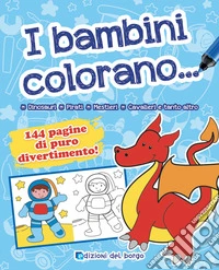 I bambini colorano.... Nuova ediz. libro