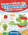 Imparo a scrivere in stampatello maiuscolo e minuscolo. Nuova ediz. libro