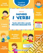 Imparo i verbi. Tante attività e giochi per non sbagliare più! Nuova ediz. libro