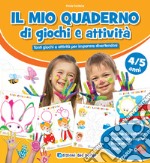 Il mio quaderno di giochi e attività 4/5 anni libro