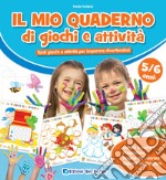 Il mio quaderno di giochi e attività 5/6 anni libro