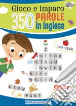 Gioco e imparo 350 parole in inglese. Ediz. a colori. Con pennarello cancellabile libro