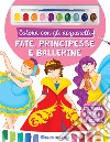 Colora con gli acquerelli. Fate, principesse e ballerine. Ediz. a spirale. Con pennello e 10 pastiglie d'acquerello libro