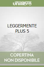 LEGGERMENTE PLUS 5 libro