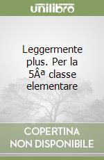 Leggermente plus. Per la 5Âª classe elementare libro