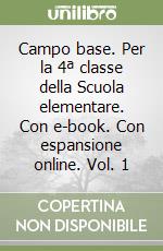 Campo base. Per la 4ª classe della Scuola elementare. Con e-book. Con espansione online. Vol. 1 libro