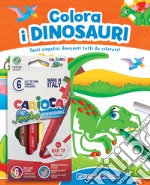 Colora i dinosauri. Tanti simpatici dinosauri tutti da colorare! Con 6 pennarelli libro