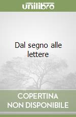 Dal segno alle lettere libro