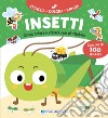 Insetti. Gioca, colora e impara con gli stickers. Con adesivi. Ediz. a colori libro