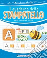 Il quaderno dello stampatello. Vocali, consonanti, sillabe libro