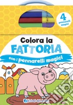 Colora la fattoria con i pennarelli magici. Con gadget libro