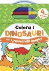 Colora i dinosauri con i pennarelli magici. Con gadget libro