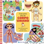 Il mio primo libro del corpo umano. Ediz. a colori libro