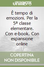 È tempo di emozioni. Per la 5ª classe elementare. Con e-book. Con espansione online libro