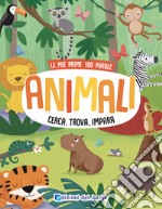 Animali. Cerca, trova, impara. Le mie prime 100 parole. Ediz. a colori