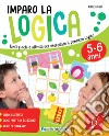 Imparo la logica. Tanti giochi e attività per esercitare il pensiero logico libro