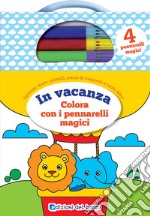 In vacanza. Colora con i pennarelli magici. Con 4 pennarelli