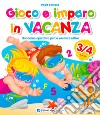 Gioco e imparo in vacanza (3-4 anni). Quaderno operativo per le vacanze estive. Con 6 pennarelli libro