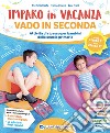 Imparo in vacanza. Vado in seconda libro di Costa Stefania Volanti Ivanna Ivani Sara