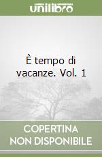 È tempo di vacanze. Vol. 1 libro