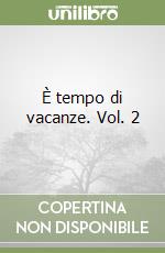 È tempo di vacanze. Vol. 2 libro