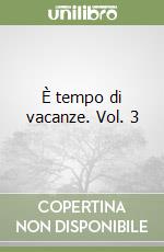 È tempo di vacanze. Vol. 3 libro