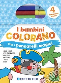 I bambini colorano con pennarelli magici. Colora con pennarelli magici. Ediz. illustrata. Con gadget libro