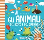 Gli animali del bosco e del giardino. Ediz. a colori