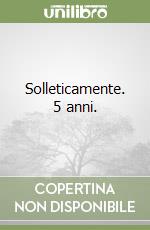 Solleticamente. 5 anni.