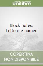 Block notes. Lettere e numeri libro