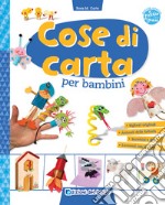 Cose di carta per bambini. Ediz. a colori libro